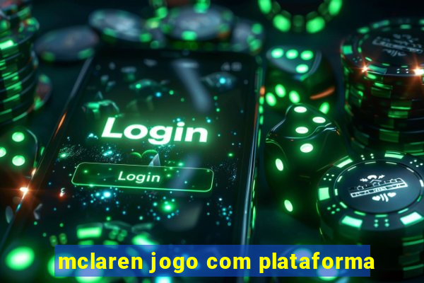 mclaren jogo com plataforma